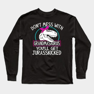 Dont Mess With Grandmasaurus Youll Get Jurasskicked Long Sleeve T-Shirt